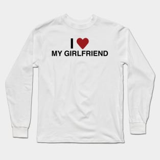 I Love My Girlfriend T Shirt Long Sleeve T-Shirt